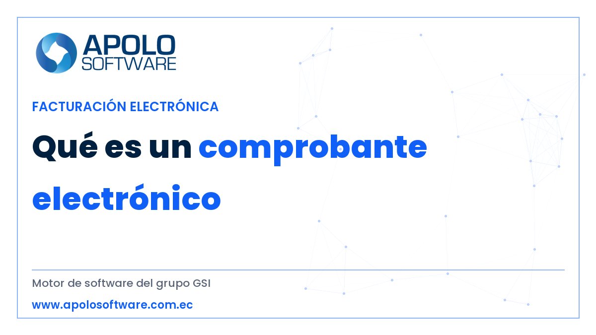 qué es un comprobante electrónico — ApoloSoftware