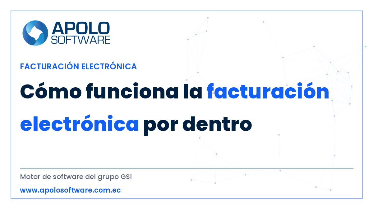 cómo funciona la facturación electrónica — ApoloSoftware