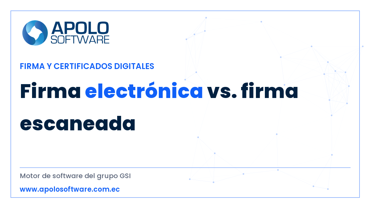 firma electrónica vs firma escaneada — ApoloSoftware